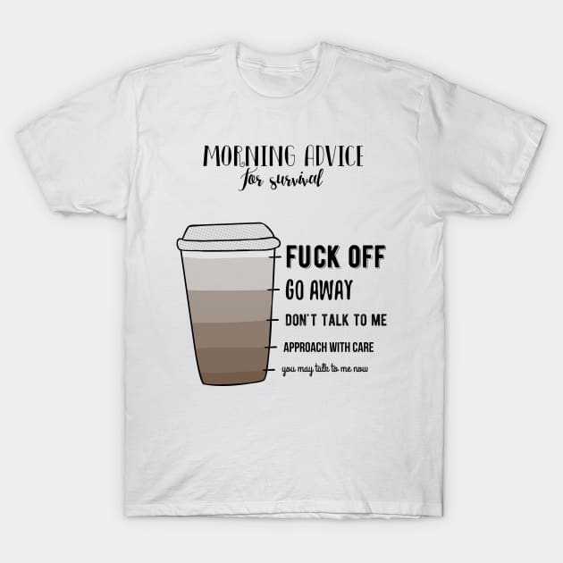 Morning Advice for survival T-Shirt by ggiuliafilippini